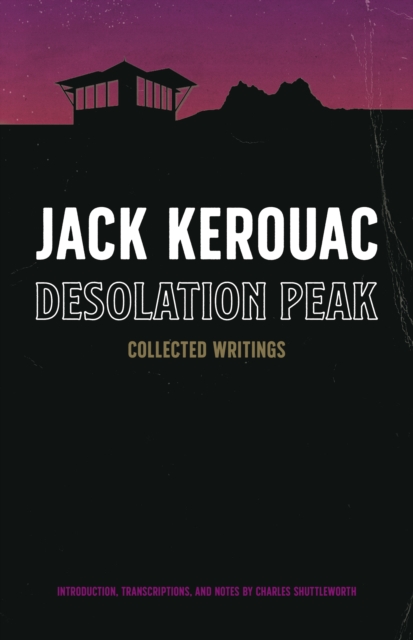 Desolation Peak : Collected Writings, Hardback Book