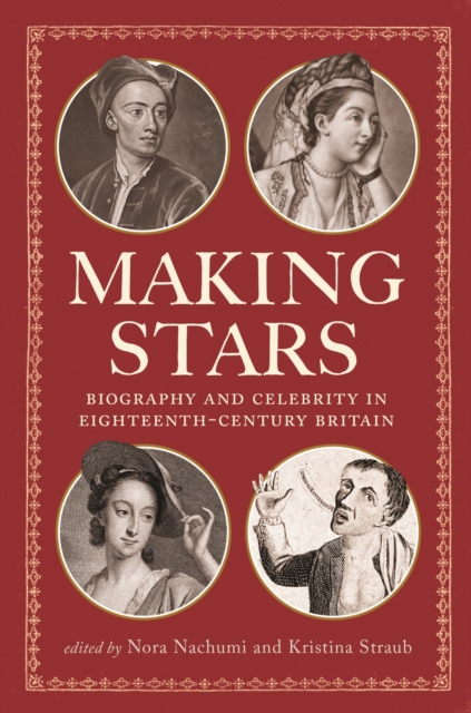 Making Stars : Biography and Celebrity in Eighteenth-Century Britain, Paperback / softback Book