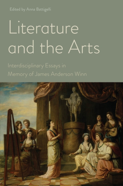 Literature and the Arts : Interdisciplinary Essays in Memory of James Anderson Winn, Paperback / softback Book