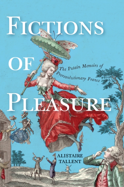 Fictions of Pleasure : The Putain Memoirs of Prerevolutionary France, PDF eBook