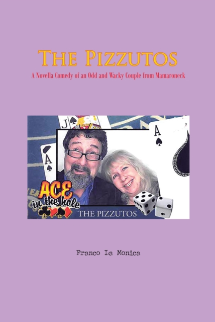 The Pizzutos : A Novella Comedy of an Odd and Wacky Couple from Mamaroneck, EPUB eBook