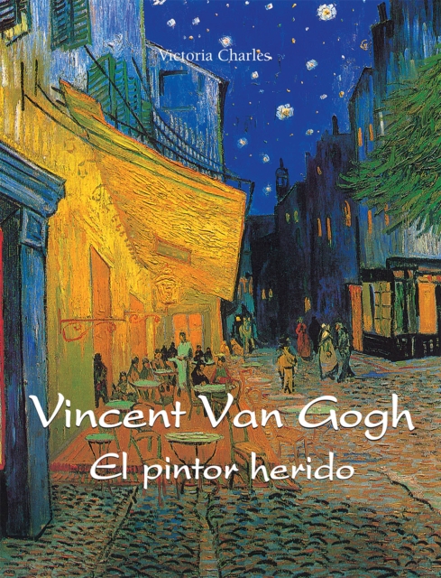 Vincent van Gogh - El pintor herido, EPUB eBook