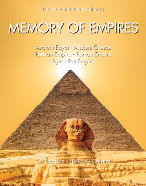 Memory of Empires: Ancient Egypt - Ancient Greece - Persian Empire - Roman Empire - Byzantine Empire, EPUB eBook