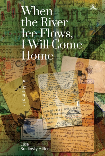 When the River Ice Flows, I Will Come Home : A Memoir, Paperback / softback Book