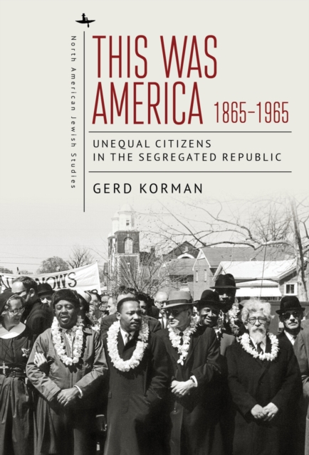 This Was America, 1865-1965 : Unequal Citizens in the Segregated Republic, PDF eBook