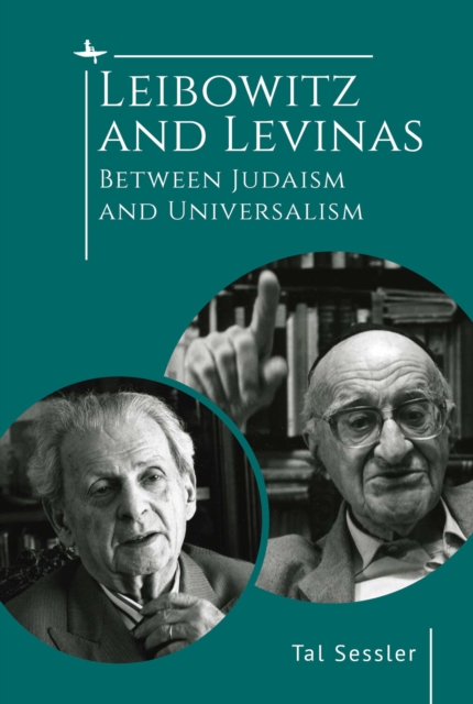 Leibowitz and Levinas : Between Judaism and Universalism, PDF eBook
