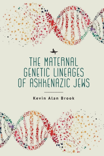 The Maternal Genetic Lineages of Ashkenazic Jews, Paperback / softback Book