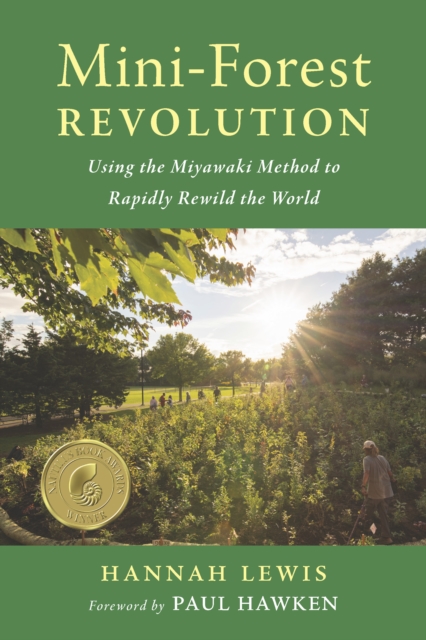 Mini-Forest Revolution : Using the Miyawaki Method to Rapidly Rewild the World, Paperback / softback Book