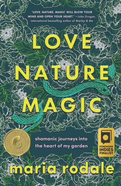 Love, Nature, Magic : Shamanic Journeys into the Heart of My Garden, EPUB eBook