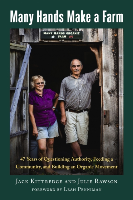 Many Hands Make a Farm : 47 Years of Questioning Authority, Feeding a Community, and Building an Organic Movement, Paperback / softback Book