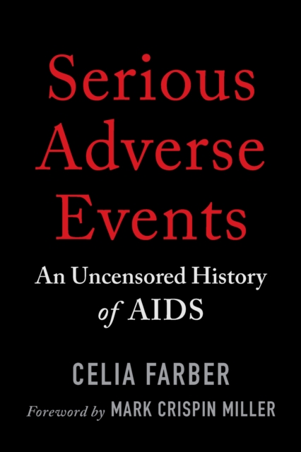 Serious Adverse Events : An Uncensored History of AIDS, Paperback / softback Book