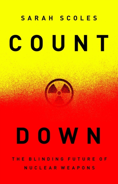 Countdown : The Blinding Future of Nuclear Weapons, Hardback Book