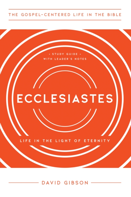 Ecclesiastes : Life in the Light of Eternity, Study Guide with Leader's Notes, EPUB eBook