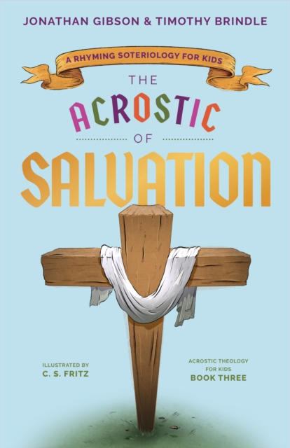 The Acrostic of Salvation : A Rhyming Soteriology for Kids, EPUB eBook