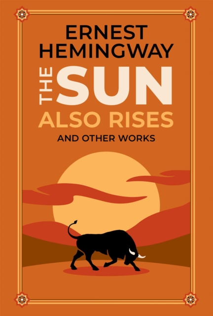The Sun Also Rises and Other Works, Hardback Book