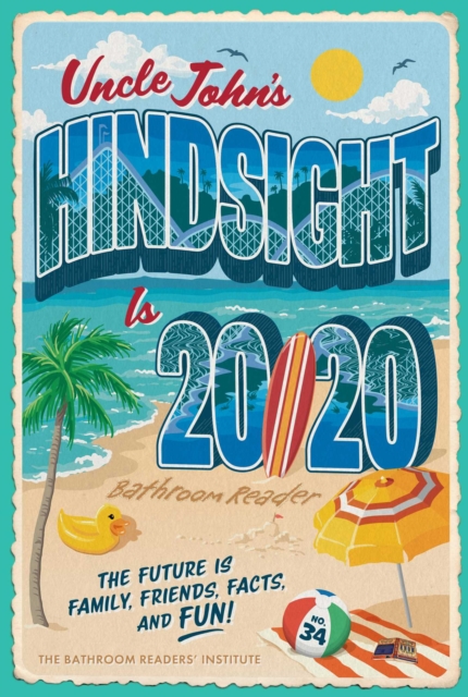 Uncle John's Hindsight Is 20/20 Bathroom Reader : The Future Is Family, Friends, Facts, and Fun, EPUB eBook