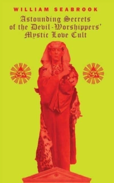 Astounding Secrets of the Devil Worshippers' Mystic Love Cult, Paperback / softback Book