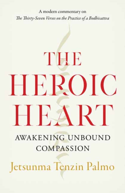 The Heroic Heart : Awakening Unbound Compassion, Paperback / softback Book