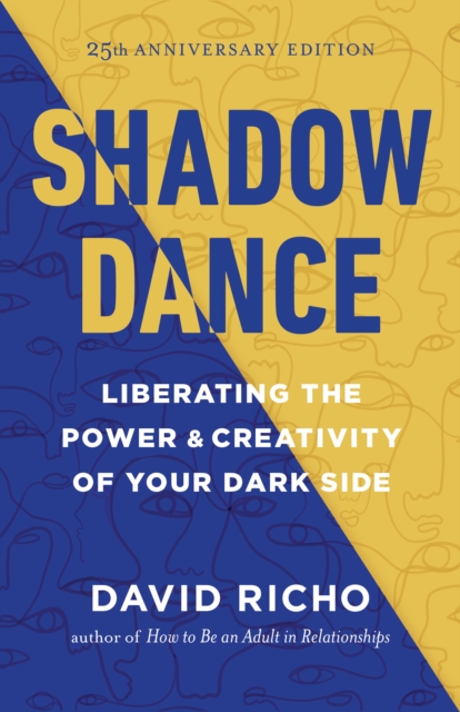 Shadow Dance : Liberating the Power and Creativity of Your Dark Side, Paperback / softback Book