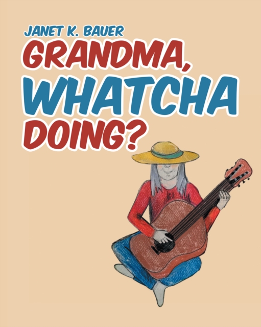 GRANDMA, WHATCHA DOING?, EPUB eBook
