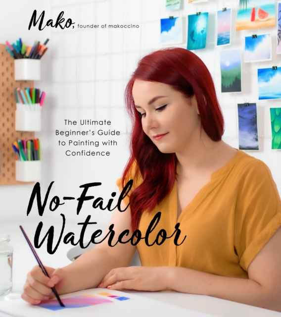No-Fail Watercolor : The Ultimate Beginner's Guide to Painting with Confidence, Paperback / softback Book