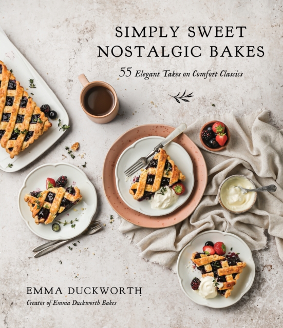 Simply Sweet Nostalgic Bakes : 55 Elegant Takes on Comfort Classics, Paperback / softback Book
