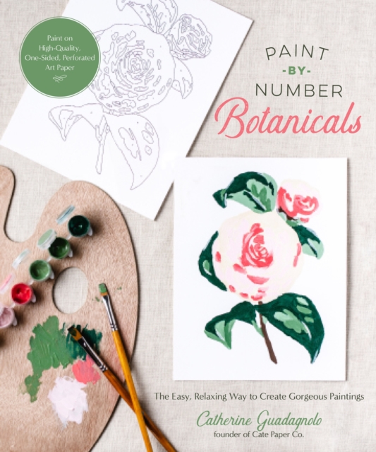 Paint-by-Number Botanicals : The Easy, Relaxing Way to Create Gorgeous Paintings, Paperback / softback Book