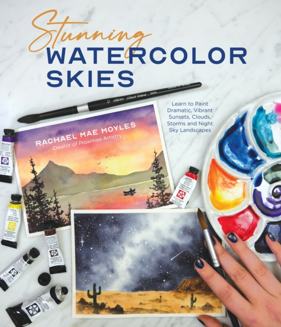 Stunning Watercolor Skies : Learn to Paint Dramatic, Vibrant Sunsets, Clouds, Storms and Night Sky Landscapes, Paperback / softback Book
