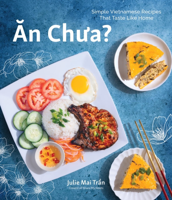 An Chua : Simple Vietnamese Recipes That Taste Like Home, Paperback / softback Book