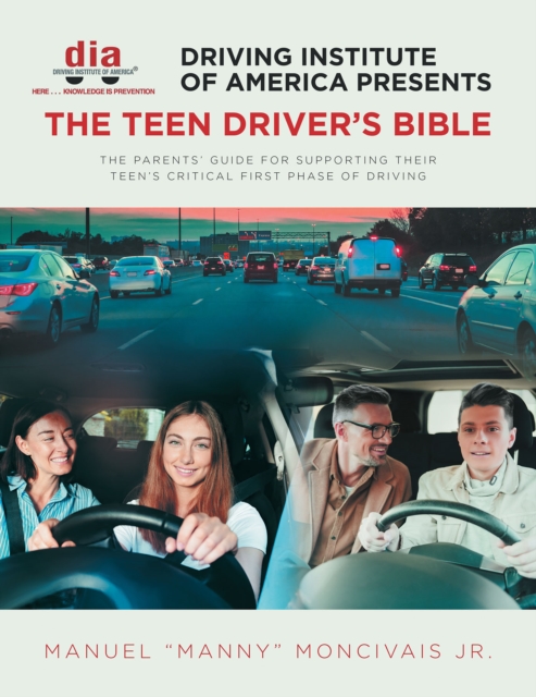 Driving Institute of America presents The Teen Driver's Bible : The Parents' Guide for Supporting Their Teen's Critical First Phase of Driving, EPUB eBook
