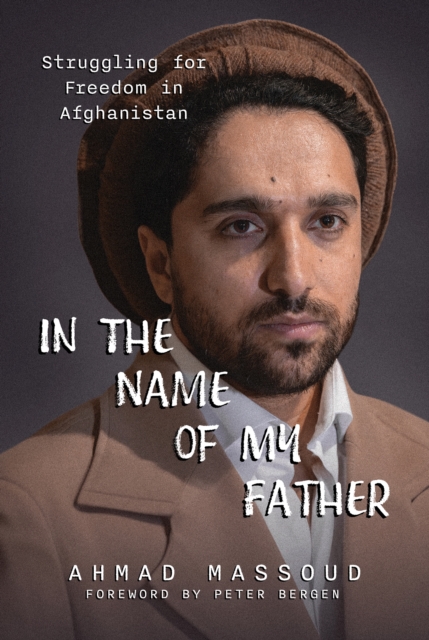 In the Name of my Father : Struggling for Freedom in Afghanistan, EPUB eBook