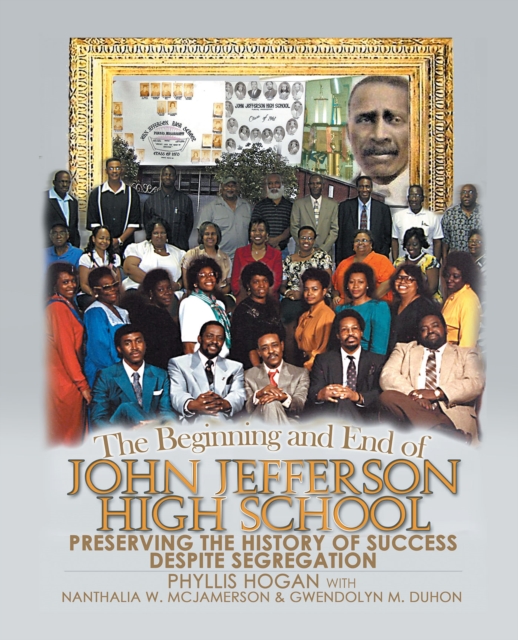 The Beginning and End of John Jefferson High School : Preserving the History of Success Despite Segregation, EPUB eBook