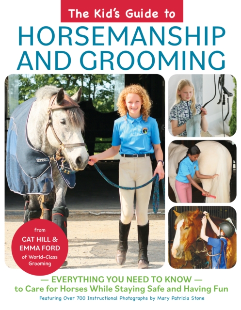 The Kid's Guide to Horsemanship and Grooming : Everything You Need to Know to Care for Horses While Staying Safe and Having Fun, EPUB eBook