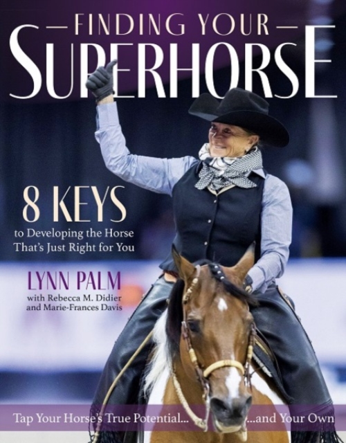 Finding Your Super Horse : 8 Keys to Developing the Horse That's Just Right for You, Paperback / softback Book