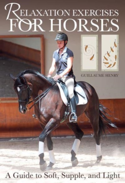 Relaxation Exercises for Horses : A Guide to Soft, Supple, and Light, Paperback / softback Book