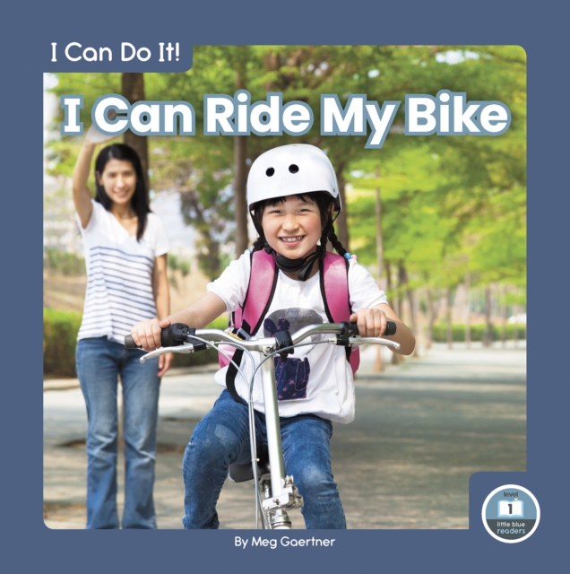 I Can Do It! I Can Ride My Bike, Hardback Book