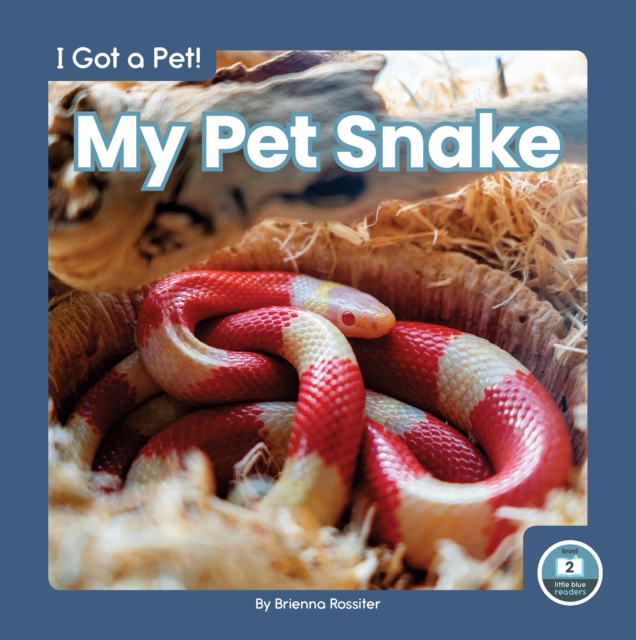 I Got a Pet! My Pet Snake, Hardback Book