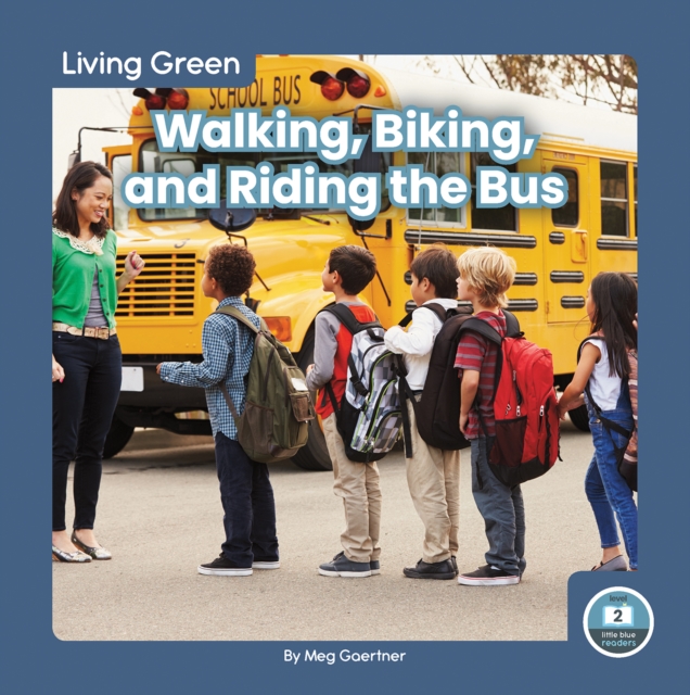 Living Green: Walking, Biking and Riding the Bus, Hardback Book