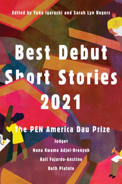 Best Debut Short Stories 2021 : The PEN America Dau Prize, Paperback / softback Book