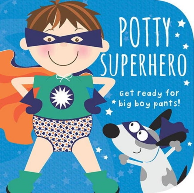 Potty Superhero : Get Ready for Big Boy Pants! Board book, Board book Book