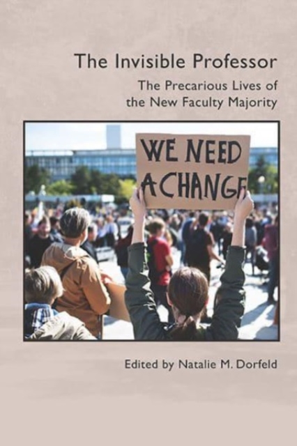 The Invisible Professor : The Precarious Lives of the New Faculty Majority, Paperback / softback Book