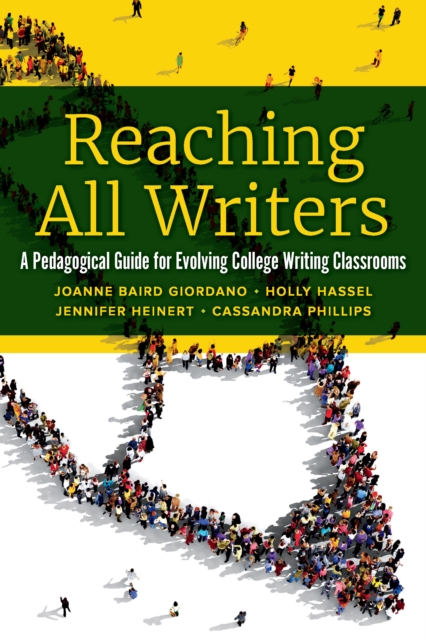 Reaching All Writers : A Pedagogical Guide for Evolving College Writing Classrooms, PDF eBook