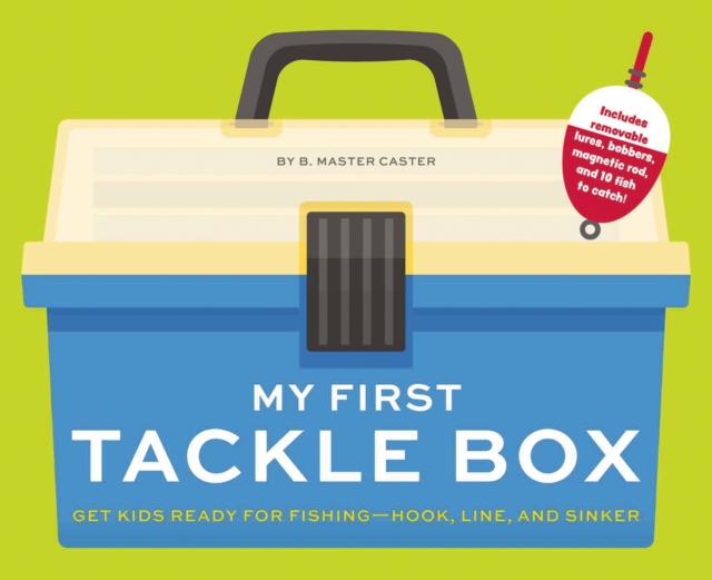 My First Tackle Box (With Fishing Rod, Lures, Hooks, Line, and More!) : Get Kids to Fall for Fishing, Hook, Line, and Sinker, Hardback Book