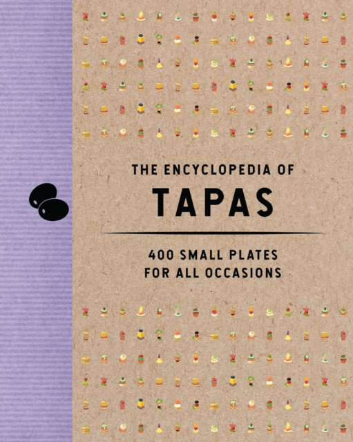 The Encyclopedia of Tapas : 350 Small Plates for All Occasions, Hardback Book