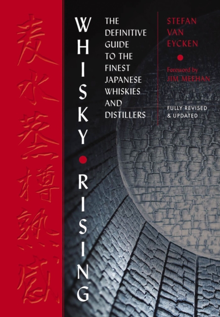 Whisky Rising: The Second Edition : The Definitive Guide to the Finest Japanese Whiskies and Distillers, Hardback Book