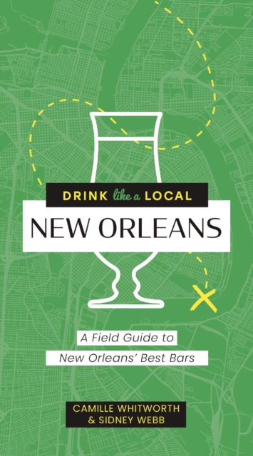 Drink Like a Local: New Orleans : A Field Guide to New Orleans's Best Bars, Paperback / softback Book
