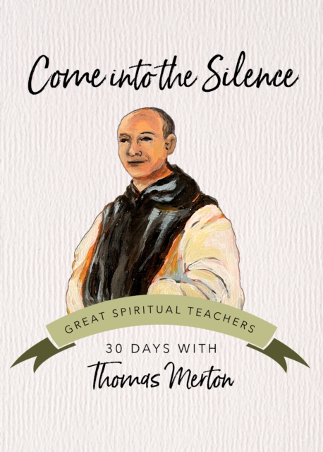 Come into the Silence : 30 Days with Thomas Merton, EPUB eBook