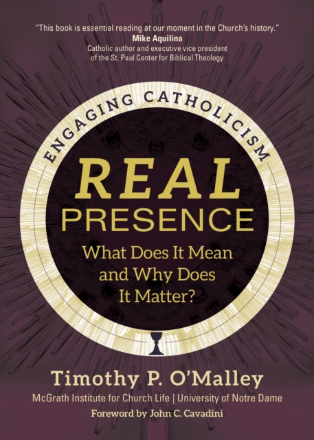 Real Presence : What Does It Mean and Why Does It Matter?, EPUB eBook