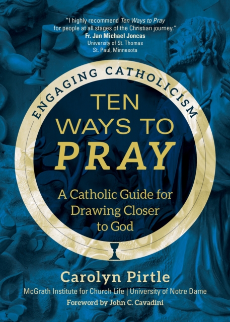 Ten Ways to Pray : A Catholic Guide for Drawing Closer to God, EPUB eBook