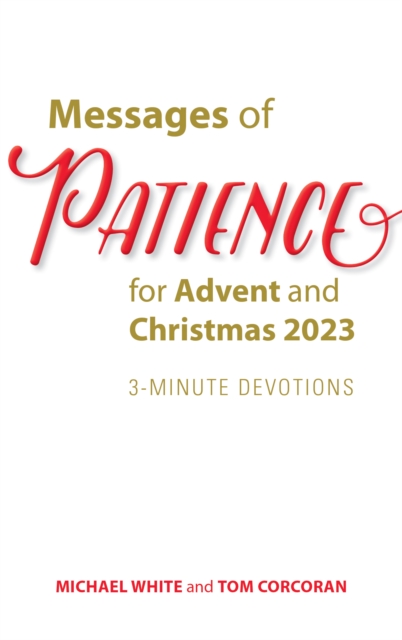Messages of Patience for Advent and Christmas 2023 : 3-Minute Devotions, EPUB eBook
